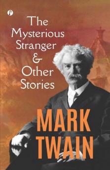 The Mysterious Stranger and Other Stories