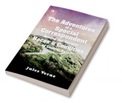 The Adventures of a Special Correspondent Among the Various Races and Countries