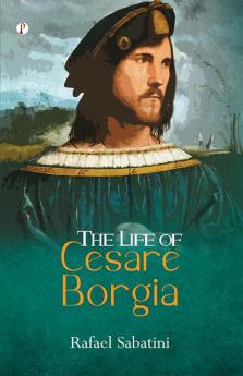 Life of Cesare Borgia