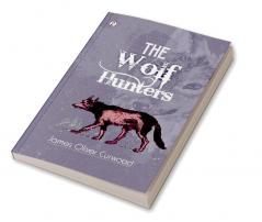 The Wolf Hunters: A Tale of Adventure in the Wilderness