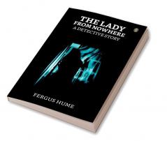 The Lady From Nowhere A Detective Story