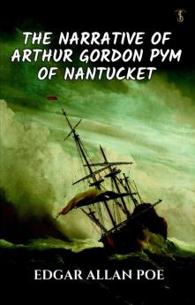 The Narrative Of Arthur Gordon Pym Of Nantucket