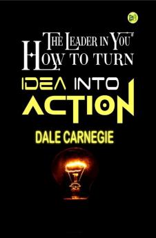 The Leader in You  How to turn Idea into Action