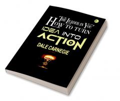 The Leader in You  How to turn Idea into Action