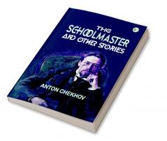 The Schoolmaster and Other Stories