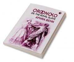 Oroonoko: or the Royal Slave