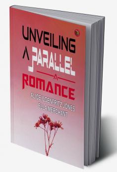 Unveiling a Parallel A Romance