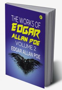 The Works of Edgar Allan Poe Volume 2