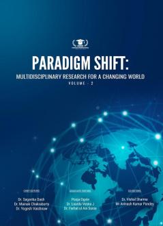 PARADIGM SHIFT: MULTIDISCIPLINARY RESEARCH FOR A CHANGING WORLD VOLUME-2