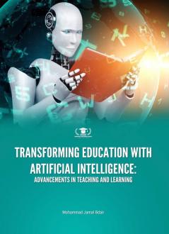 TRANSFORMING EDUCATION WITH ARTIFICIAL INTELLIGENCE: ADVANCEMENTS IN TEACHING AND LEARNING