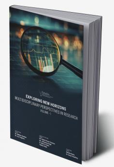 Exploring New Horizons: Multidisciplinary Perspectives in Research | Volume – 1