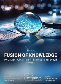 Fusion Of Knowledge: Multidisciplinary Perspectives In Research Volume- 3