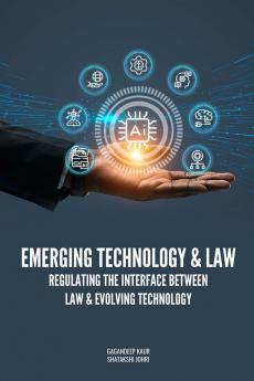 EMERGING TECHNOLOGY & LAW: REGULATING THE INTERFACE BETWEEN LAW & EVOLVING TECHNOLOGY
