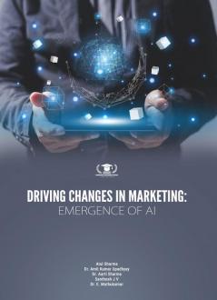 DRIVING CHANGES IN MARKETING: EMERGENCE OF AI