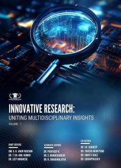 INNOVATIVE RESEARCH: UNITING MULTIDISCIPLINARY INSIGHTS VOLUME-1