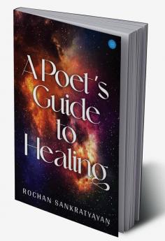 A Poet's Guide To Healing