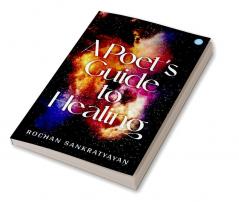 A Poet's Guide To Healing