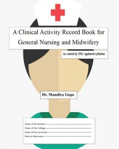 A Clinical Activity Record Book for General Nursing and Midwifery