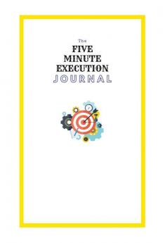 The Five Minute Execution Journal