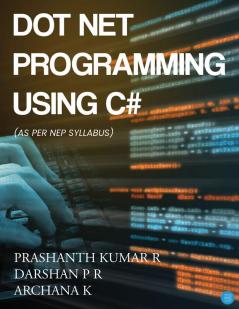 Dot Net Programming Using C#(As Per Nep Syllabus)