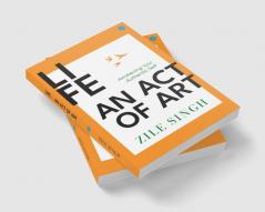 Life -  An Act Of Art