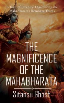 The Magnificence Of The Mahabharata