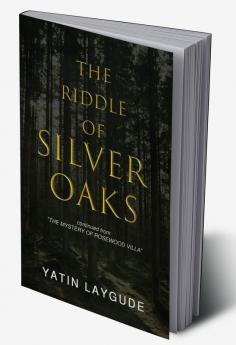 The Riddle of Silver Oaks Continued from "The Mystery of Rosewood Villa"