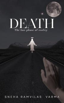 Death: The Last Phase of Reality