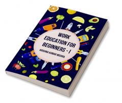 Work Education for Beginners - I