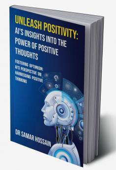 Unleash Positivity: AI's Insights into the Power of Positive Thoughts