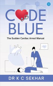 Code Blue- The Sudden Cardiac Arrest Manual