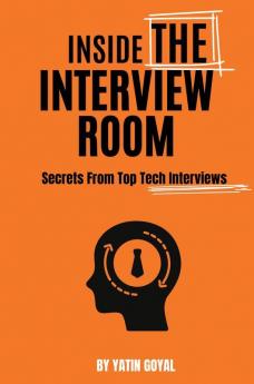 Inside The Interview Room Secrets From Top Tech Interviews