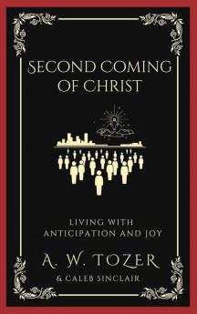 Second Coming of Christ Living with Anticipation and Joy