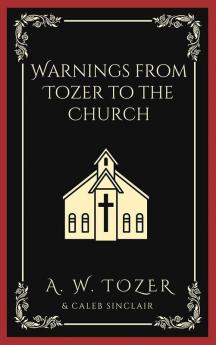 Warnings from Tozer to the Church