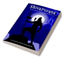 Shiva Purana The Great Hindu Epic of indestructible Destroyer