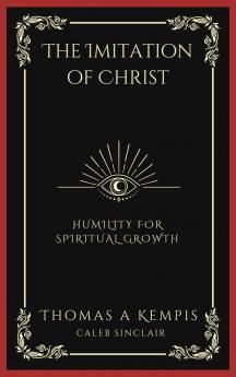 The Imitation of Christ: Humility for Spiritual Growth (Grapevine Press)