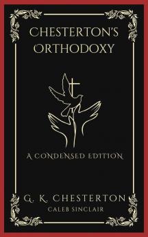 Chesterton's Othodoxy: A Condensed Edition