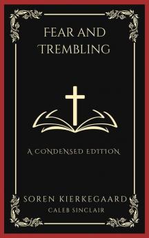 Fear and Trembling: A Condensed Edition