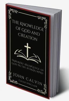 The Knowledge of God and Creation: Inherent Knowledge of God in the Human Mind