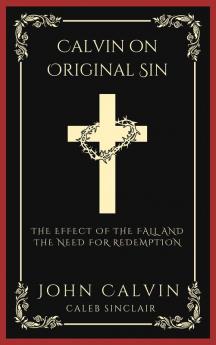 Calvin on Original Sin: The Effect of the Fall and the Need for Redemption