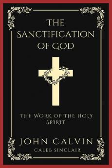 The Sanctification of God: The Work of the Holy Spirit