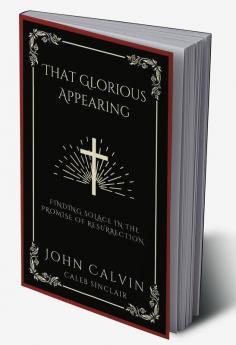 That Glorious Appearing: Finding Solace in the Promise of Resurrection (Grapevine Press)