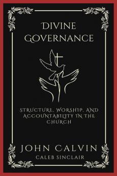 Divine Governance: Structure Worship and Accountability in the Church (Grapevine Press)