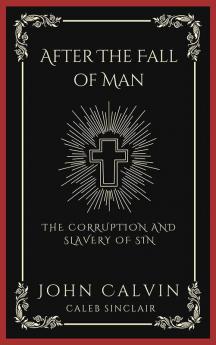 After The Fall of Man: The Corruption and Slavery of Sin