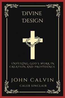 Divine Design: Unveiling God's Work in Creation and Providence