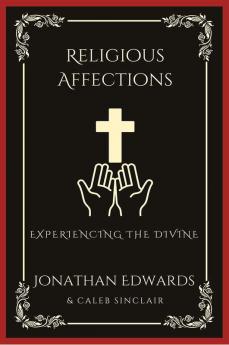 Religious Affections: Experiencing the Divine