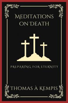 Meditations on Death Preparing for Eternity