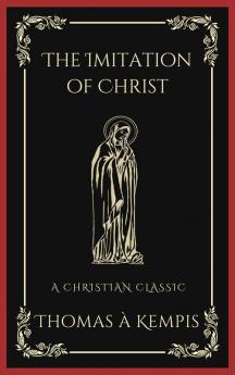 The Imitation of Christ: A Christian Classic