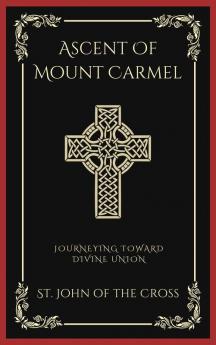 Ascent Of Mount Carmel: Journeying Toward Divine Union