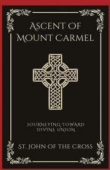 Ascent Of Mount Carmel Journeying Toward Divine Union